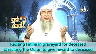 Reciting Fateha in the graveyard for deceased & Reciting Quran for the deceased - Assim al hakeem