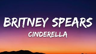 Britney Spears - Cinderella (Lyrics)