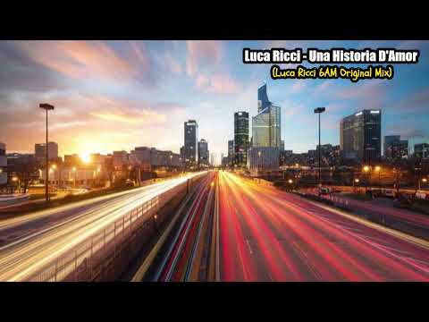 Luca Ricci - Una Historia D'Amor (Luca Ricci 6AM Original Mix)