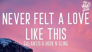 Galantis &amp; Hook N Sling - Never Felt a Love Like This (Lyrics) ft. Dotan