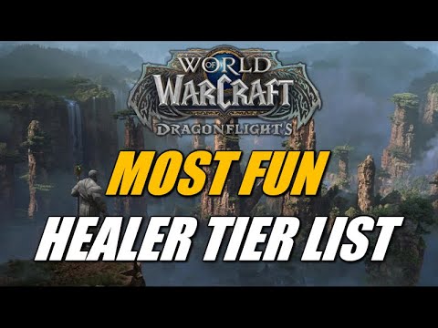 Most Fun Healer Tier List Dragonflight
