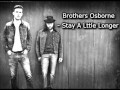 Brothers Osborne - Stay A Little Longer 