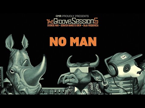 No Man - Chinese Man, Scratch Bandits Crew, Baja Frequencia