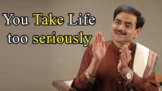 थोड़ा हलके हो के जीना शुरु करें You Take Life too seriously