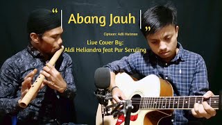 Download lagu ABANG JAUH || cipt : Adli hutman || live cover by Aldi Heliandra feat Pur Seruling mp3 Download lagu ABANG JAUH || cipt : Adli hutman || live cover by Aldi Heliandra feat Pur Seruling mp3