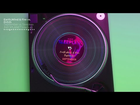 Earth,Wind & Fire vs. D.O.D.-September vs. Sleepless (NEOPLANET Mashup)