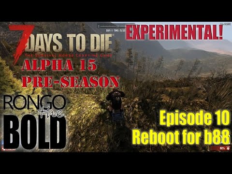 7 Days to Die Alpha 15 (experimental) Preseason | Episode 10 | Reboot for b88