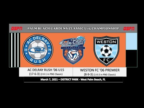 PBG Classic U15 Finals - AC Delray Rush '06 vs Weston FC '06 Premier - 3/7/2021 - Full Game