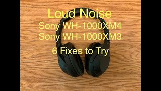 Loud Noise Sony Wh-1000XM3 WH-1000XM4 Headphones Fix - 6 things to try