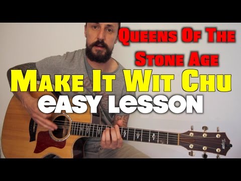How to play Make It Wit Chu Queens Of The Stone Age