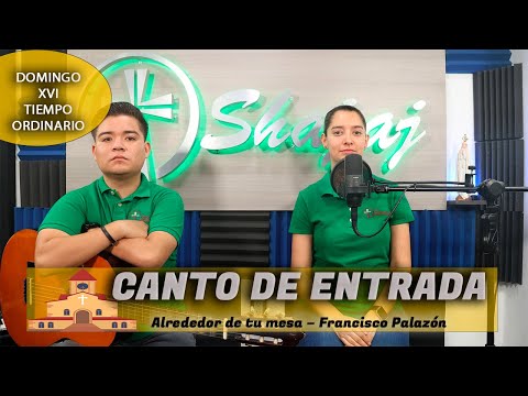 Canto De Entrada Para XVI Domingo Ordinario Ciclo A - Alrededor De Tu Mesa | Shajaj
