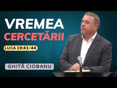 Ghiță Ciobanu - Vremea cercetării | PREDICĂ 2023