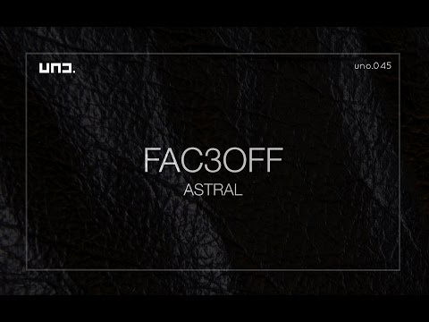 UNO045 - FAC3OFF :: ASTRAL - Orig.Mix