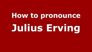 How to pronounce Julius Erving