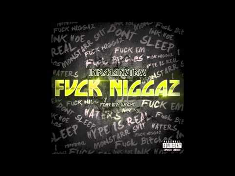 InkMonstarr - Fuck Niggaz Prod. By Bugsy | Free D/L In Description
