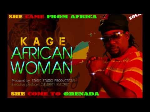 Kage AFRICAN WOMAN  GRENADA SOCA  2013 FREE DOWNLOAD NOW BELOW
