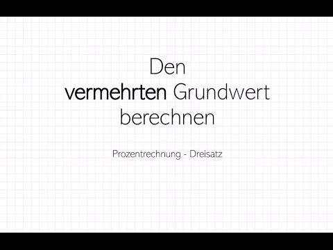 Den vermehrten Grundwert berechnen — Dreisatz