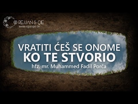 Vratiti ćeš se Onome ko te stvorio - hfz.mr. Muhammed Porča