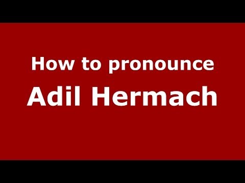 How to pronounce Adil Hermach (Arabic/Morocco) - PronounceNames.com