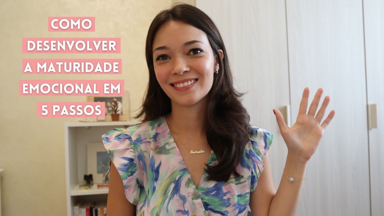 5 SINAIS QUE VOCÊ TEM MATURIDADE EMOCIONAL
