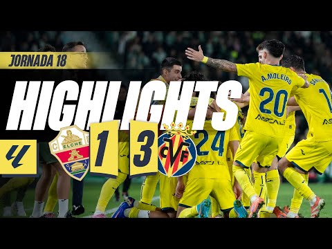 HIGHLIGHTS | ELCHE 1-3 VILLARREAL | LALIGA