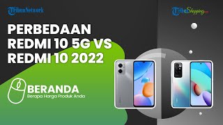 Berikut Ini Perbedaan Spesifikasi Redmi 10 5G vs Redmi 10 2022, Mana yang Lebih Baik?