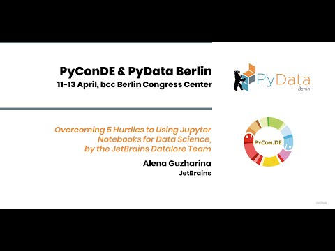 Alena Guzharina: Overcoming 5 Hurdles to Using Jupyter Notebooks for Data Science, by the JetBrai...