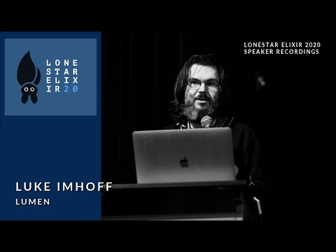 Lonestar Elixir 2020 Speaker Talks: Luke Imhoff - Lumen