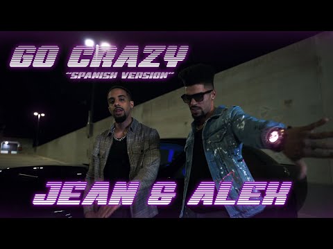 Jean & Alex - Go Crazy | Spanish Version