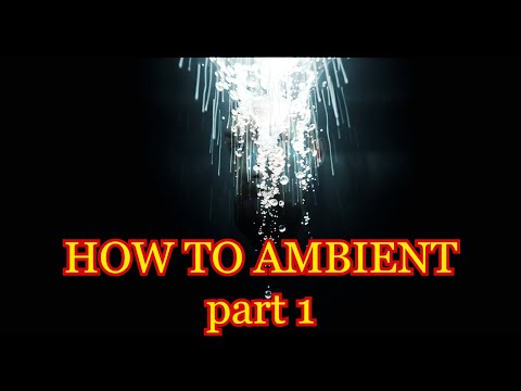 How to ambient. Part 1 - Method to the madness