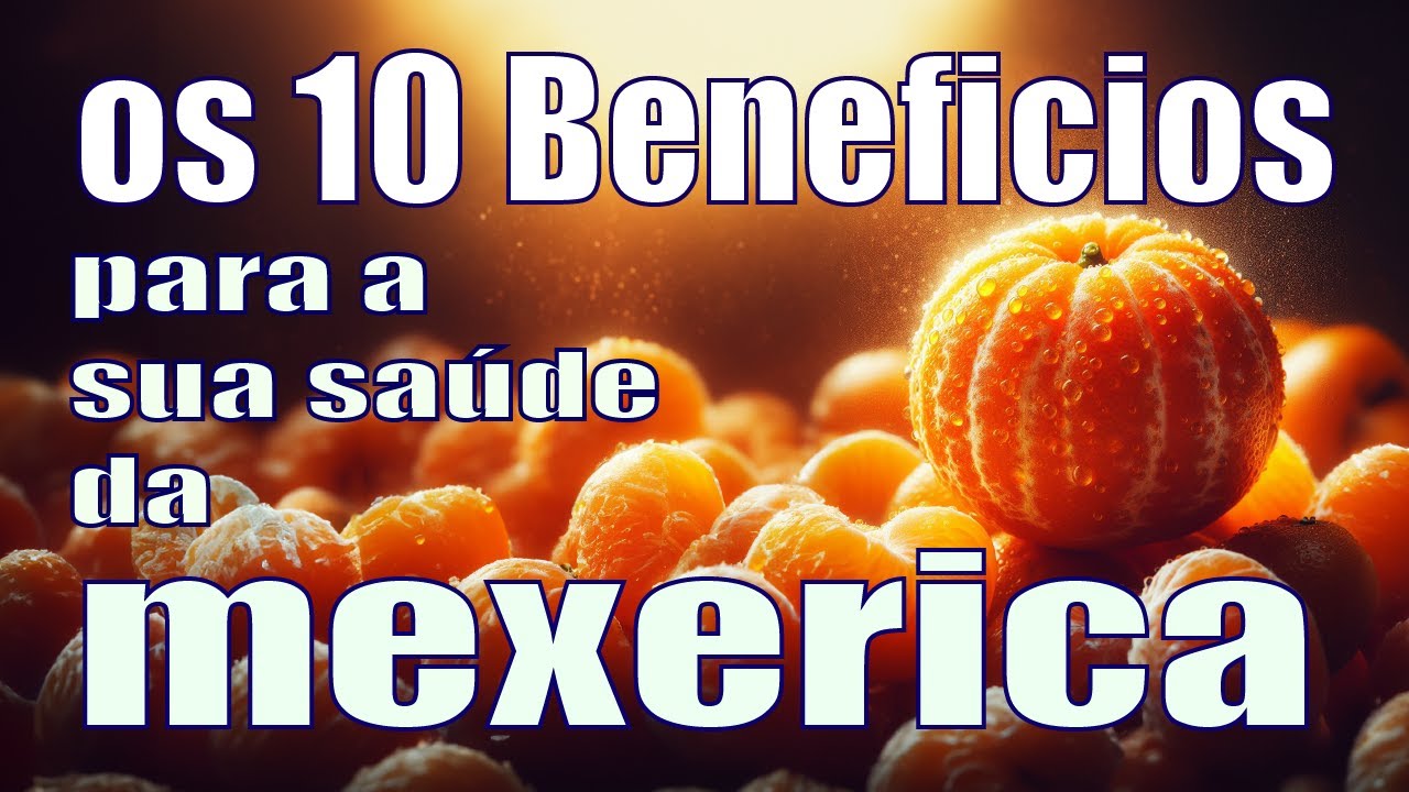 os 10 beneficios da mexerica