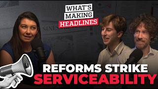 What’s Making Headlines – Budget reforms strike serviceability