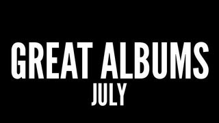 Great Albums: July '12