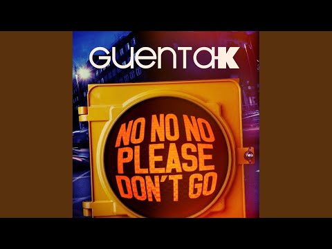 Guenta K - No No No (Please Don't Go) (Original Edit)