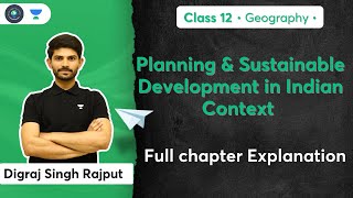 Class 12th | Planning & Sustainable Development in Indian Context | Full Chapter | Digraj Sir