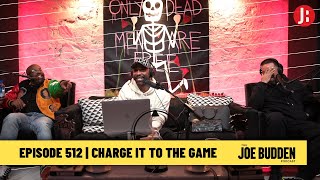The Joe Budden Podcast - Charge It To The Game