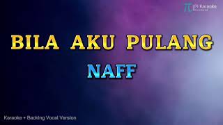 Download lagu NAFF - BILA AKU PULANG (KARAOKE PLUS BACKING VOCAL) mp3