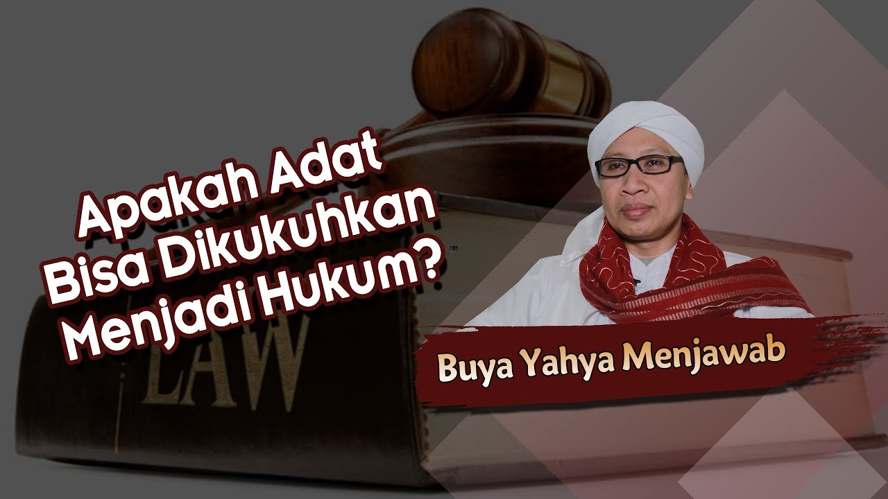 Apakah Adat Bisa Dikukuhkan Menjadi Hukum - Buya Yahya Menjawab