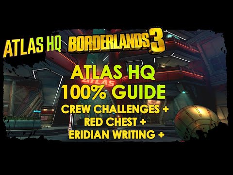 Borderlands 3 - Atlas HQ 100% (Crew Challenges + Red Chest + Eridian Writing) (Guide)