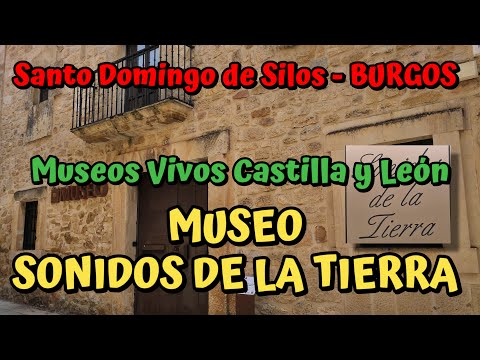 Museo Sonidos de la Tierra 🎶 Santo Domingo de Silos 🎓Museos Vivos Castilla y León