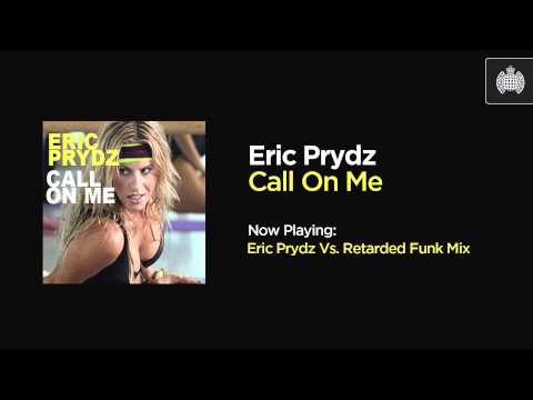 Eric Prydz - Call On me (Eric Prydz Vs Retarded Funk Mix)