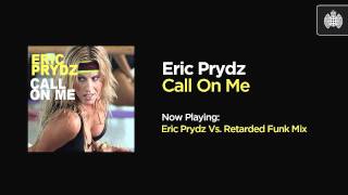 Eric Prydz - Call On me (Eric Prydz Vs Retarded Funk Mix)