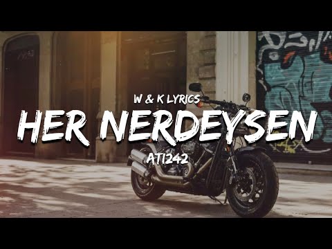 Ati242 - Her Nerdeysen ( Lyrics / Sözleri )
