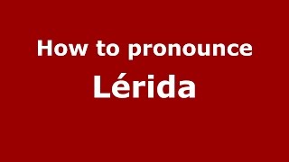 How to pronounce Lérida