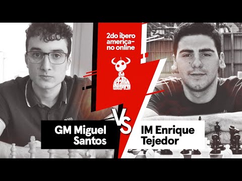 IBEROAMERICANO | FASE ELIMINATORIA | GM Miguel Santos vs IM Enrique Tejedor