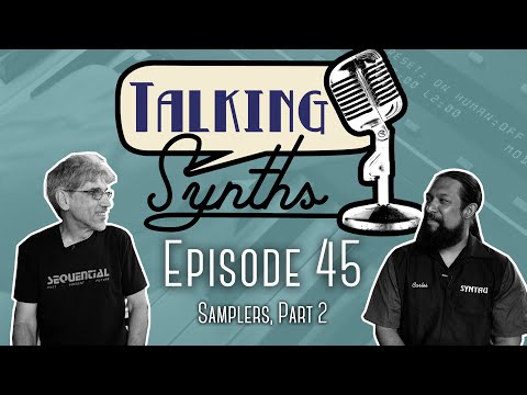 Talking Synths, Episode 45: Samplers, Part 2