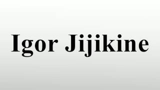 Igor Jijikine video