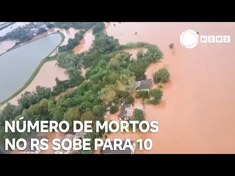 Número de mortos no Rio Grande do Sul sobe para 10