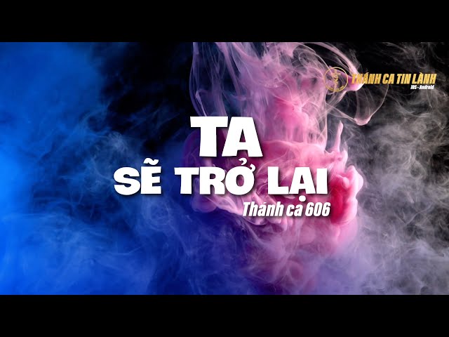 THÁNH CA 606 | TA SẼ TRỞ LẠI | KARAOKE THÁNH CA TIN LÀNH