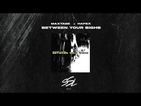 MAXTAGE & Hafex - Between Your Sighs (Official Audio)